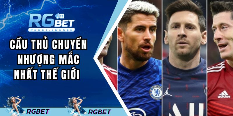 cau-thu-chuyen-nhuong-mac-nhat-the-gioi-dai-dien