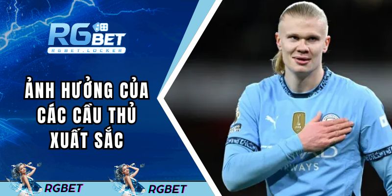 Ảnh hưởng của các cầu thủ xuất sắc thế giới