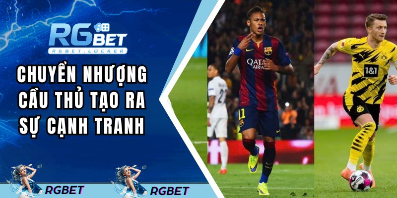 Chuyển nhượng cầu thủ tạo ra sự cạnh tranh