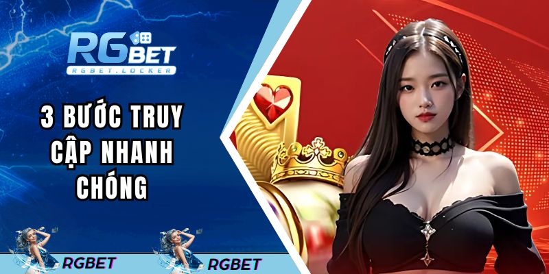 3 bước truy cập nhanh chóng