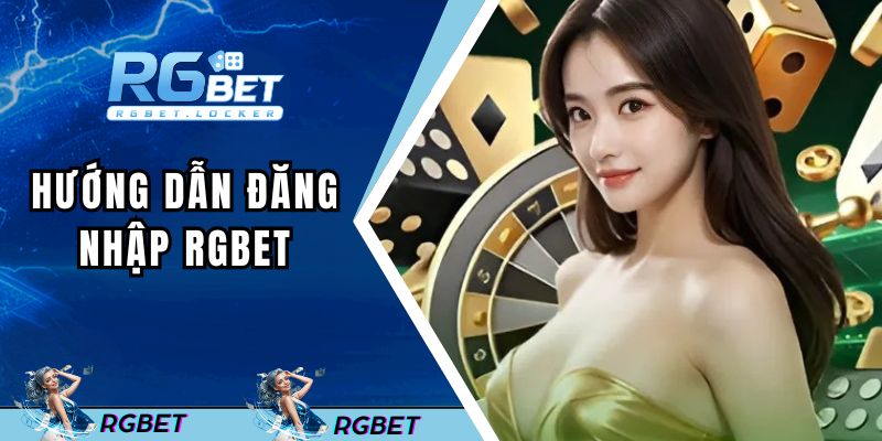 Hướng dẫn truy cập tài khoản RGBET chi tiết cho người mới