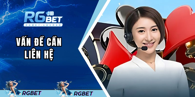 Những vấn đề hội viên cần liên hệ RGBET ngay