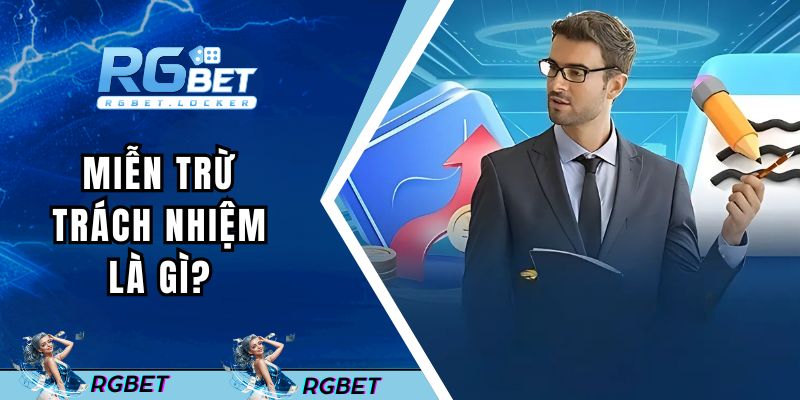 Miễn trừ trách nhiệm là gì?