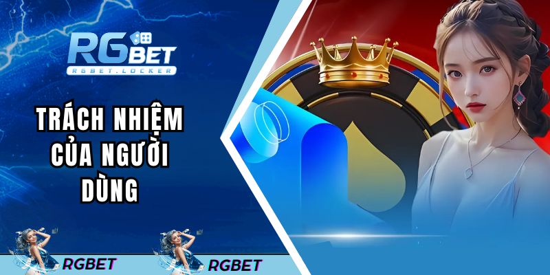 Trách nhiệm của người dùng tại RGBET