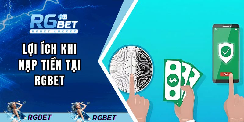 Lợi ích khi nạp tiền tại RGBET