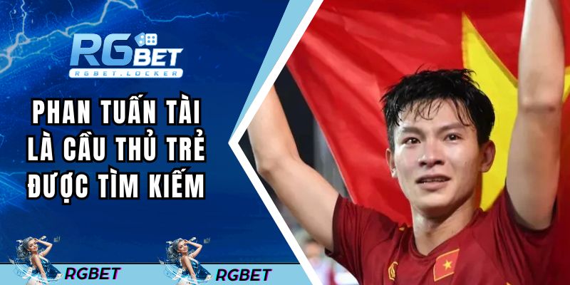 Phan Tuấn Tài - Cầu thủ trẻ được tìm kiếm