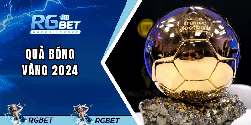 qua-bong-vang-2024-dai-dien