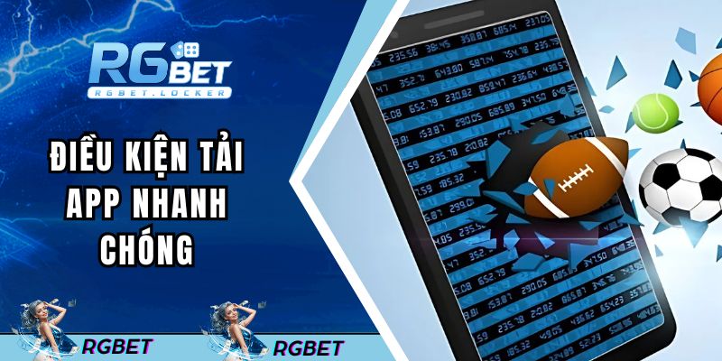 Điều kiện tải app nhanh chóng