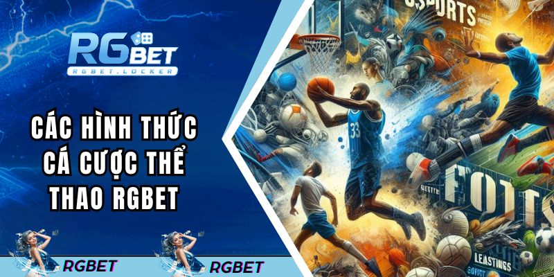 Các hình thức cá cược thể thao tại RGBET đang được yêu thích