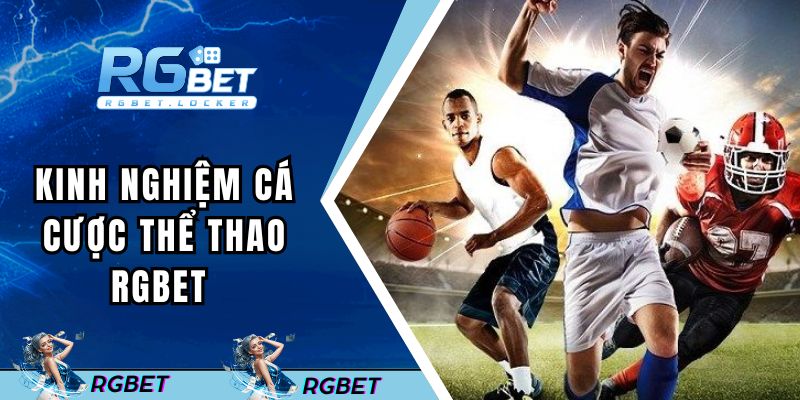 Chia sẻ kinh nghiệm cá cược thể thao dễ dàng chiến thắng